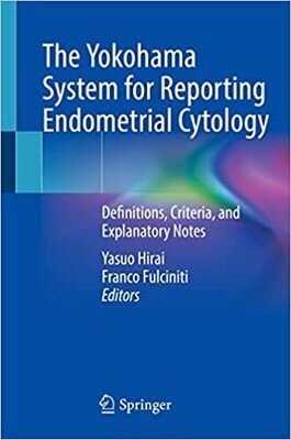 The Yokohama System for Reporting Endometrial Cytology: Definitions, Criteria, and Explanatory Notes