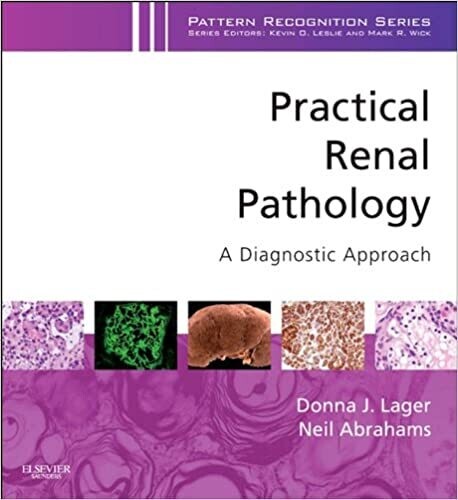 Practical Renal Pathology, A Diagnostic Approach: A Volume in the Pattern Recognition Series 1st Edition