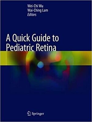 A Quick Guide to Pediatric Retina