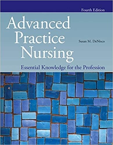 Advanced Practice Nursing: Essential Knowledge for the Profession: Essential Knowledge for the Profession 4th Edition