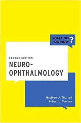 Neuro-Ophthalmology (What Do I Do Now) 2nd Edition