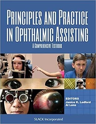 Principles and Practice in Ophthalmic Assisting: A Comprehensive Textbook 1st Edition