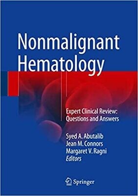 Nonmalignant Hematology: Expert Clinical Review: Questions and Answers 1st ed. 2016 Edition