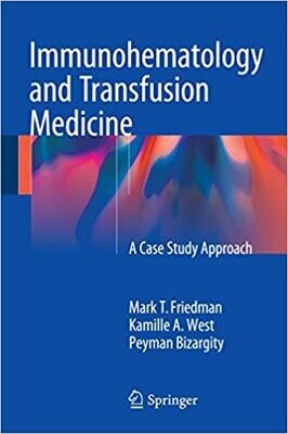Immunohematology and Transfusion Medicine: A Case Study Approach 1st ed. 2015 Edition