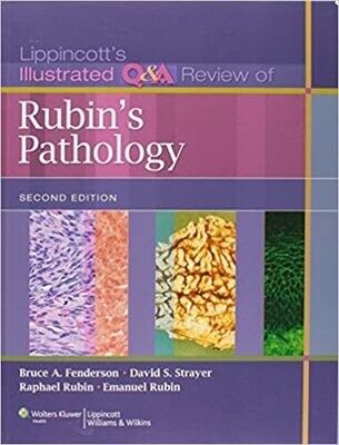 Lippincott&#39;s Illustrated Q&amp;A Review of Rubin&#39;s Pathology, 2nd edition Second Edition