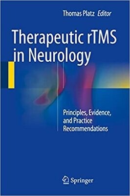 Therapeutic rTMS in Neurology: Principles, Evidence, and Practice Recommendations 1st ed. 2016 Edition