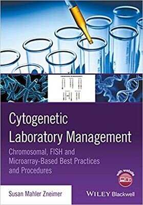 Cytogenetic Laboratory Management: Chromosomal, FISH and Microarray-Based Best Practices and Procedures 1st Edition