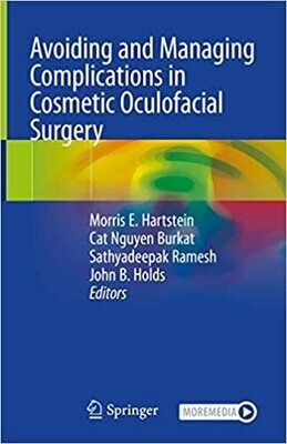 Avoiding and Managing Complications in Cosmetic Oculofacial Surgery 1st ed. 2020 Edition