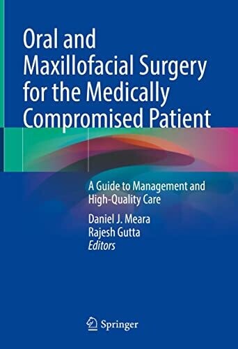 Oral and Maxillofacial Surgery for the Medically Compromised Patient: A Guide to Management and High-Quality Care