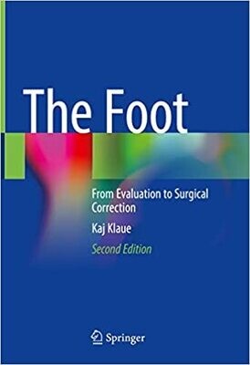 The Foot: From Evaluation to Surgical Correction 2nd ed. 2022 Edition