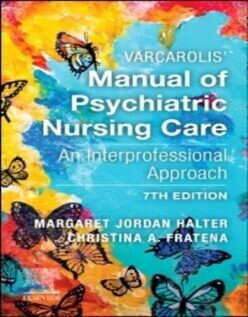 Varcarolis&#39; Manual of Psychiatric Nursing Care: An Interprofessional Approach, 7th edition