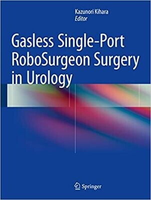 Gasless Single-Port RoboSurgeon Surgery in Urology 1st ed. 2015 Edition