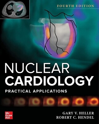 Nuclear Cardiology Practical Applications 4th Edition 2022