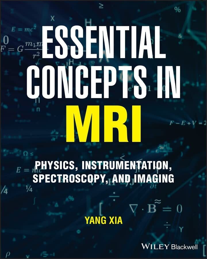 Essential Concepts in MRI: Physics, Instrumentation, Spectroscopy and Imaging 1st Edition