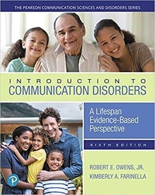Introduction to Communication Disorders: A Lifespan Evidence-Based Perspective (The Pearson Communication Sciences and Disorders Series) 6th Edition