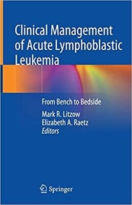 Clinical Management of Acute Lymphoblastic Leukemia: From Bench to Bedside 1st ed