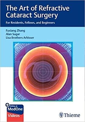The Art of Refractive Cataract Surgery: For Residents, Fellows, and Beginners 1st Edition