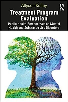Treatment Program Evaluation: Public Health Perspectives on Mental Health and Substance Use Disorders 1st Edition