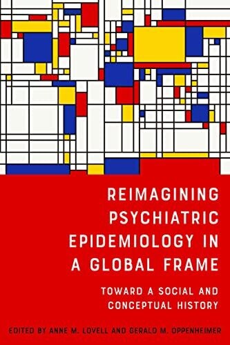 Reimagining Psychiatric Epidemiology in a Global Frame: Toward a Social and Conceptual History (Rochester Studies in Medical History)