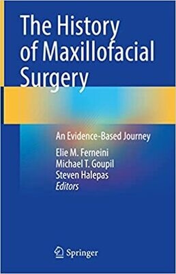 The History of Maxillofacial Surgery: An Evidence-Based Journey 1st ed