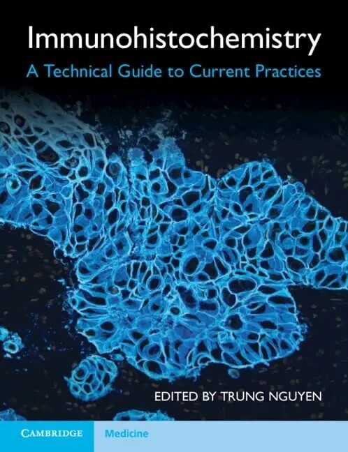 Immunohistochemistry A Technical Guide to Current Practices 2022