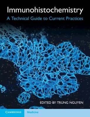 Immunohistochemistry A Technical Guide to Current Practices 2022
