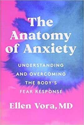 The Anatomy of Anxiety: Understanding and Overcoming the Body&#39;s Fear Response