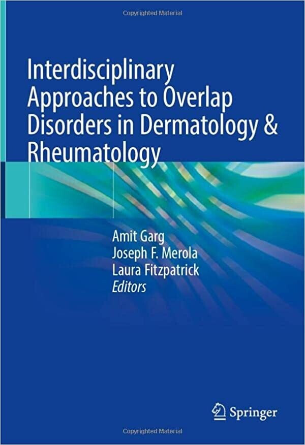 Interdisciplinary Approaches to Overlap Disorders in Dermatology &amp; Rheumatology: Rheumatology Overlap Disorders 1st ed. 2022 Edition