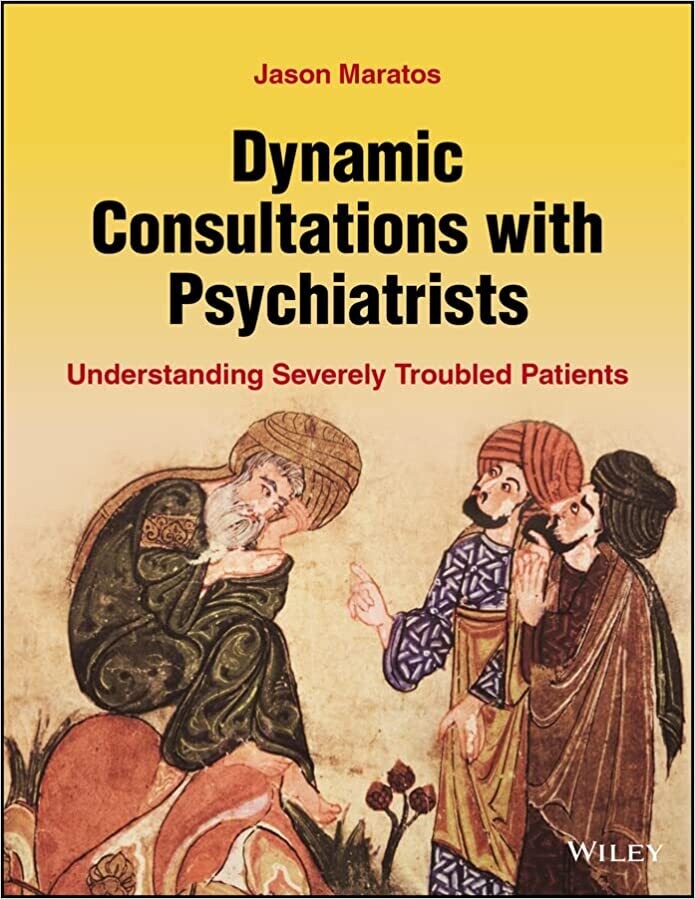 Dynamic Consultations with Psychiatrists: Understanding Severely Troubled Patients 1st Edition