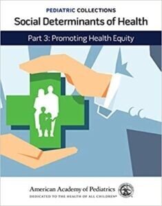 Pediatric Collections: Social Determinants of Health: Part 3: Promoting Health Equity 1st Edition