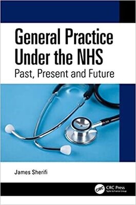 General Practice Under the NHS: Past, Present and Future 1st Edition