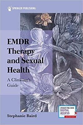 EMDR Therapy and Sexual Health: A Clinician&#39;s Guide 1st Edition