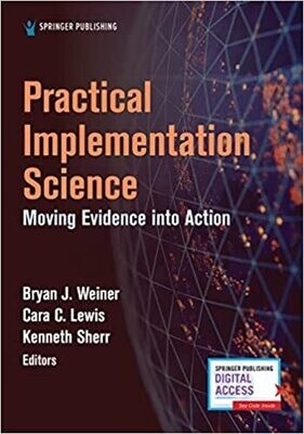 Practical Implementation Science: Moving Evidence into Action 1st Edition