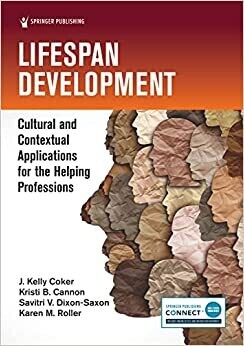 Lifespan Development: Cultural and Contextual Applications for the Helping Professions 1st Edition