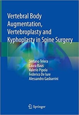 Vertebral Body Augmentation, Vertebroplasty and Kyphoplasty in Spine Surgery 1st ed. 2021 Edition