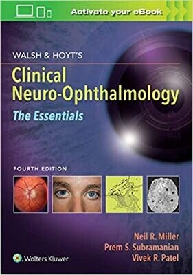 Walsh &amp; Hoyt&#39;s Clinical Neuro-Ophthalmology: The Essentials 4th Edition