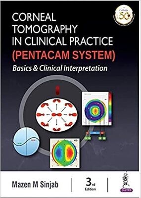 Corneal Tomography in Clinical Practice (Pentacam System): Basics and Clinical Interpretation: Basics &amp; Clinical Interpretation 3rd Edition