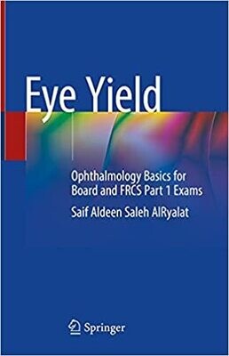Eye Yield: Ophthalmology Basics for Board and FRCS Part 1 Exams