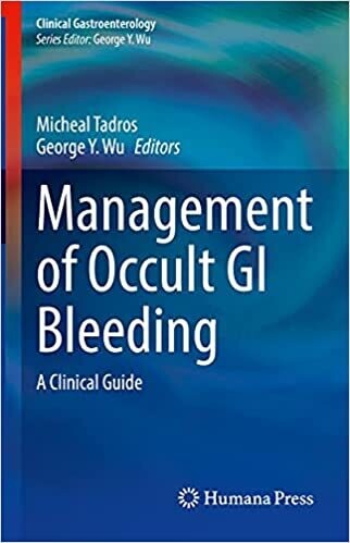Management of Occult GI Bleeding: A Clinical Guide (Clinical Gastroenterology) 1st ed. 2021 Edition