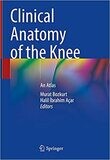 Clinical Anatomy of the Knee: An Atlas 1st ed. 2021 Edition