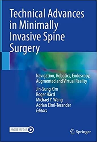 Technical Advances in Minimally Invasive Spine Surgery: Navigation, Robotics, Endoscopy, Augmented and Virtual Reality