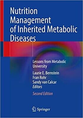 Nutrition Management of Inherited Metabolic Diseases: Lessons from Metabolic University 2nd ed. 2022 Edition