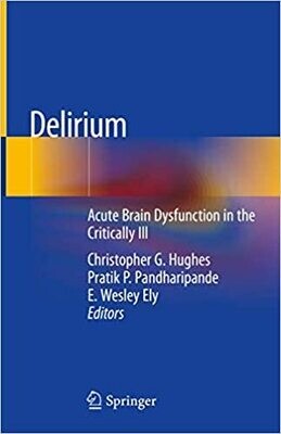 Delirium: Acute Brain Dysfunction in the Critically Ill 1st ed. 2020 Edition