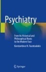 Psychiatry
From Its Historical and Philosophical Roots to the Modern Face