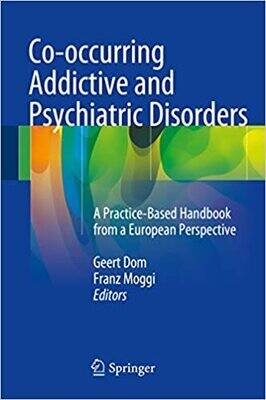 Co-occurring Addictive and Psychiatric Disorders: A Practice-Based Handbook from a European Perspective 2015th Edition