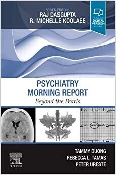 Psychiatry Morning Report: Beyond the Pearls 1st Edition