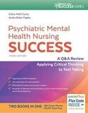 Psychiatric Mental Health Nursing Success: A Q&amp;A Review Applying Critical Thinking to Test Taking (Davis’s Q&amp;a Success), 3rd Edition