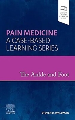 Pain Medicine The Ankle and Foot A case Based Learning Series