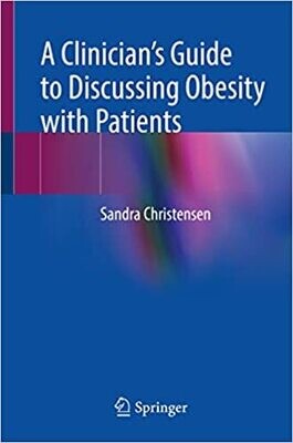 A Clinician’s Guide to Discussing Obesity with Patients 1st ed