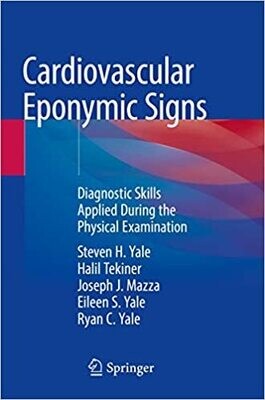 Cardiovascular Eponymic Signs: Diagnostic Skills Applied During the Physical Examination 1st ed